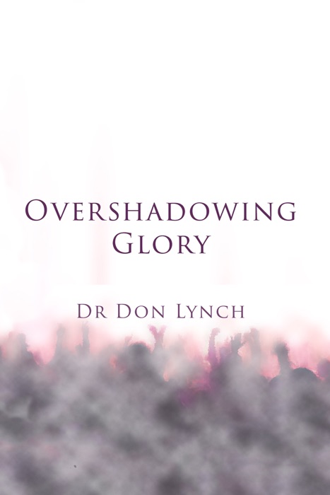 Overshadowing Glory