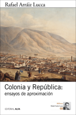 Colonia y República: ensayos de aproximación - Rafael Arráiz Lucca Cover Art