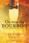 Os reis do Bourbon - J.R. Ward