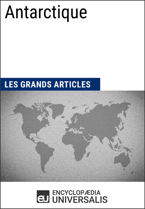 Antarctique (Les Grands articles d'Universalis)