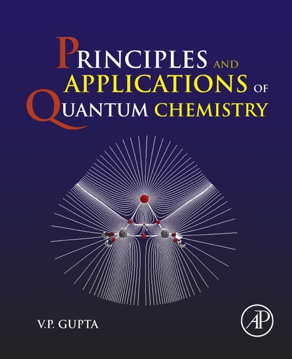 Principles and Applications of Quantum Chemistry