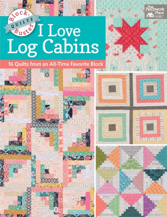 Block-Buster Quilts - I Love Log Cabins
