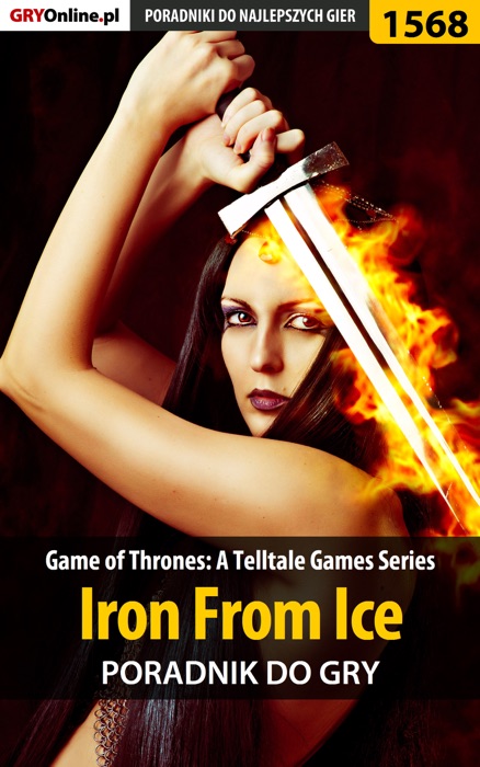 Game of Thrones: A Telltale Games Series - Iron From Ice (Poradnik do gry)