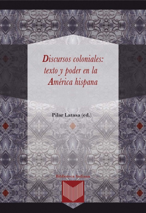 Discursos coloniales: texto y poder en la América hispana