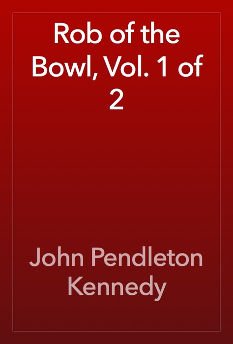 Rob of the Bowl, Vol. 1 of 2