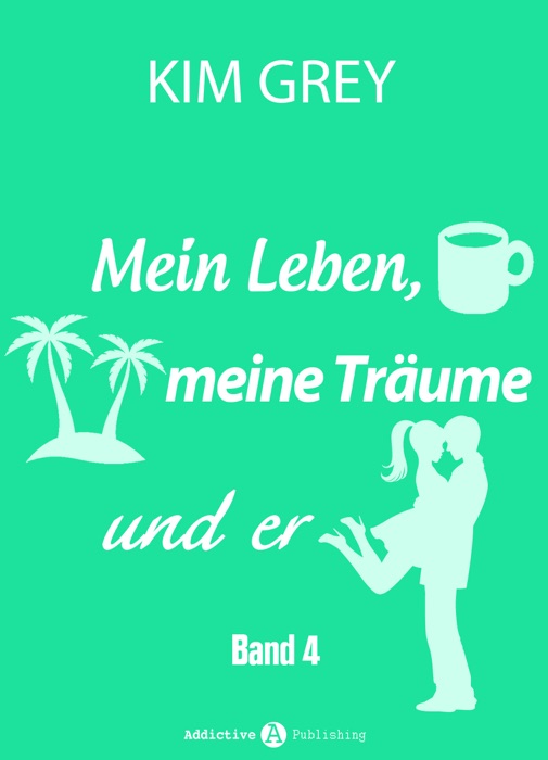 Mein Leben, meine Träume und er - Band 4