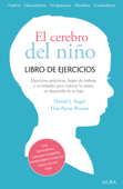 El cerebro del niño. Libro de ejercicios - Daniel J. Siegel & Tina Payne Bryson