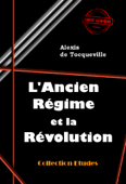L’Ancien Régime et la Révolution [édition intégrale revue et mise à jour] - Alexis de Tocqueville