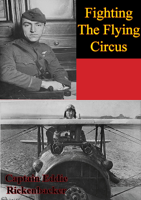 Captain Eddie Rickenbacker - Fighting The Flying Circus [Illustrated Edition] artwork