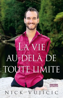 La vie au-delà de toute limite - Nick Vujicic