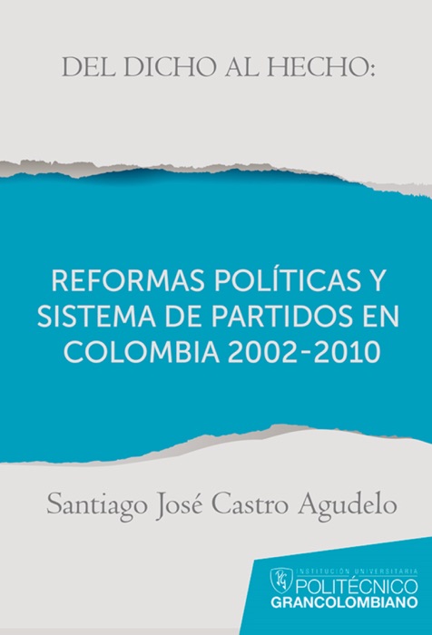 Del dicho al hecho: reformas políticas y sistemas de partidos en Colombia 2002 - 2010