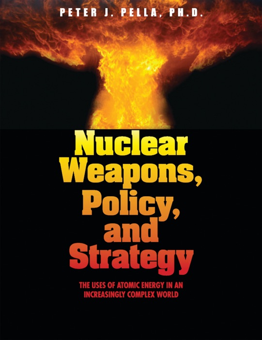 Nuclear Weapons, Policy, and Strategy