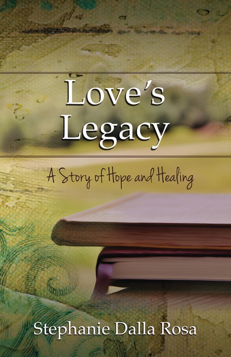 Love's Legacy: A Story of Hope and Healing