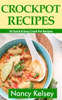 Crockpot Recipes: 50 Quick & Easy Crock Pot Recipe