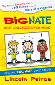 Big Nate Compilation 1: What Could Possibly Go Wrong? - Lincoln Peirce