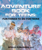 Adventure Book For Teens - Speedy Publishing