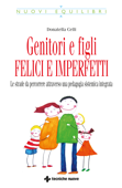 Genitori e figli felici e imperfetti - Donatella Celli