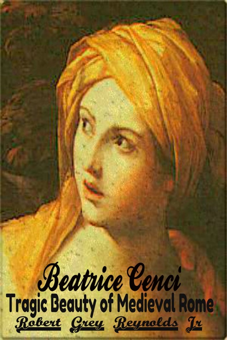 Beatrice Cenci Tragic Beauty of Medieval Rome