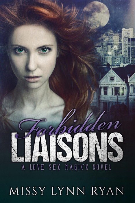 Forbidden Liaisons: A Love Sex Magick Novel