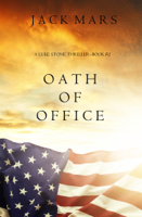 Jack Mars - Oath of Office (A Luke Stone Thriller—Book #2) artwork
