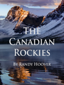 The Canadian Rockies - Randy Hoover
