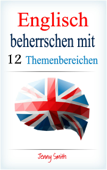 Englisch beherrschen mit 12 Themenbereichen - Jenny Smith