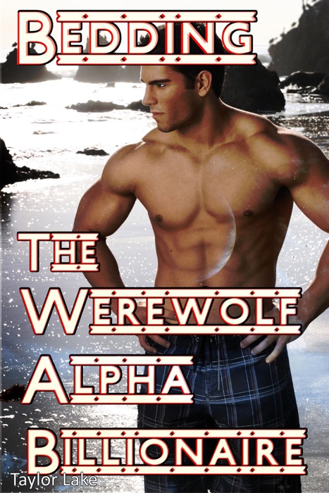 Bedding The Werewolf Alpha Billionaire