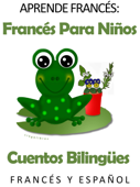 Aprende Francés: Francés para niños. Cuentos bilingües en Francés y Español. - LingoLibros