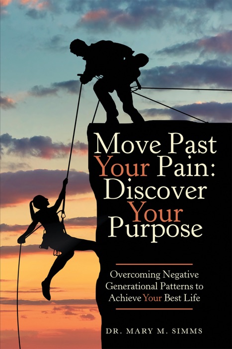Move Past Your Pain:  Discover Your Purpose