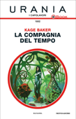 La compagnia del tempo (Urania) - Kage Baker