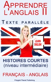 Apprendre l'anglais II - Texte parallèle - Histoires courtes (Français - Anglais) niveau intermédiaire