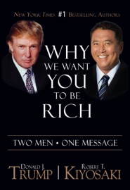 Why We Want You To Be Rich - Donald Trump & Robert T. Kiyosaki by  Donald Trump & Robert T. Kiyosaki PDF Download
