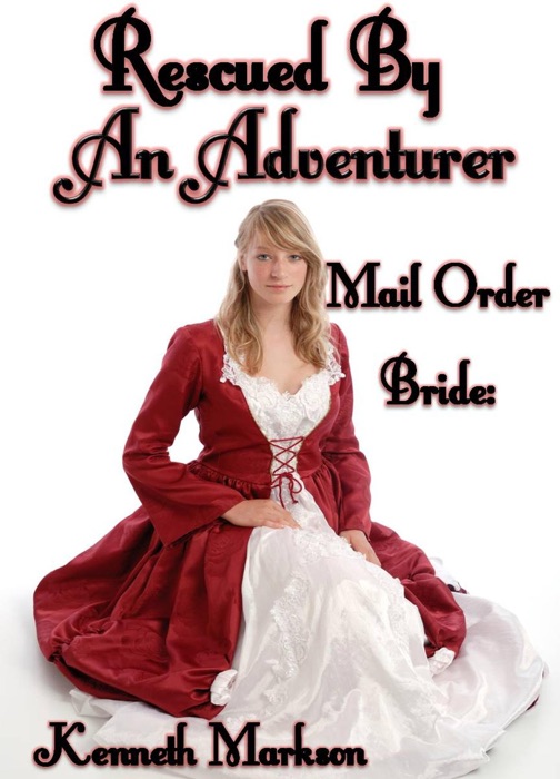 Mail Order Bride: Rescued By An Adventurer