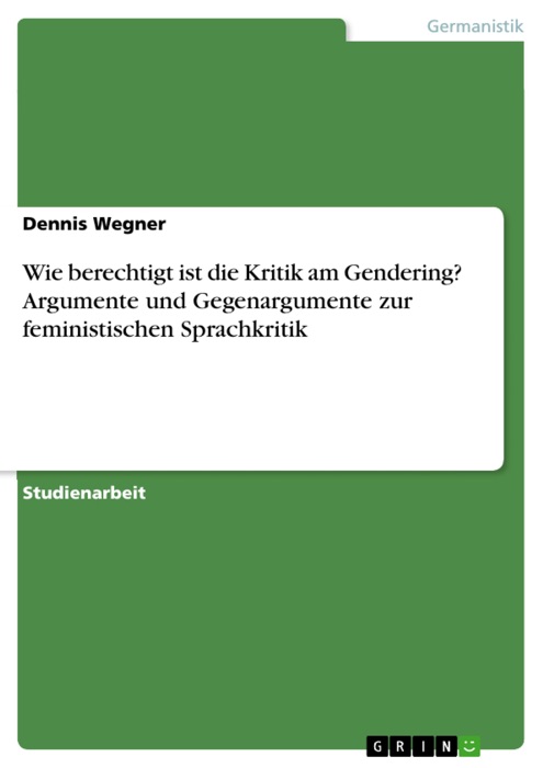 Wie berechtigt ist die Kritik am Gendering? Argumente und Gegenargumente zur feministischen Sprachkritik