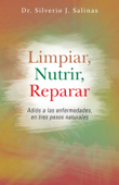 Limpiar, Nutrir, Reparar - Dr. Silverio J. Salinas
