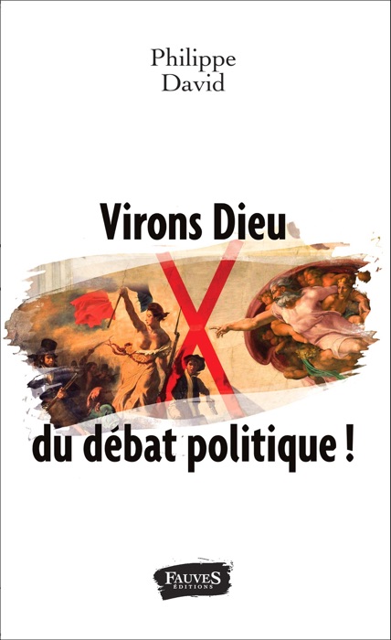 Virons Dieu du débat politique !