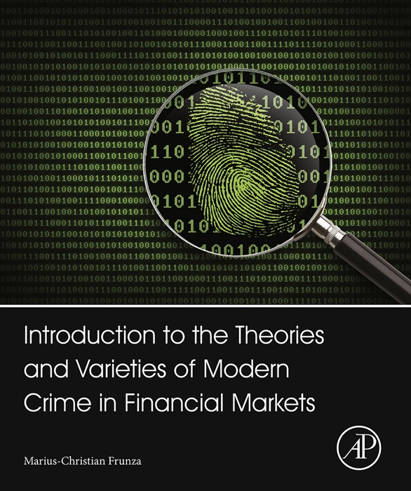 Introduction to the Theories and Varieties of Modern Crime in Financial Markets