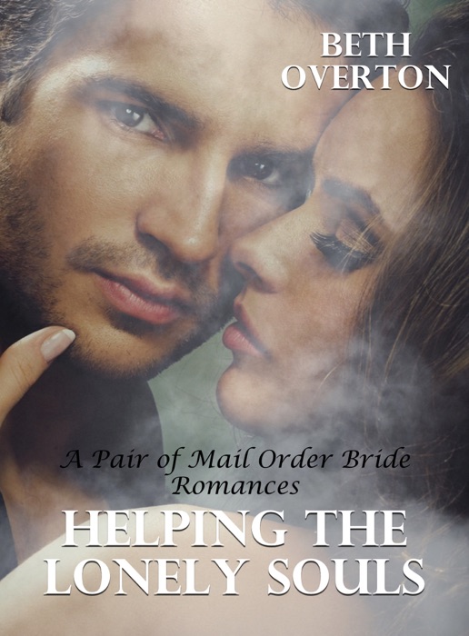 Helping The Lonely Souls: A Pair of Mail Order Bride Romances