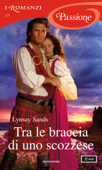 Tra le braccia di uno scozzese (I Romanzi Passione) - Lynsay Sands