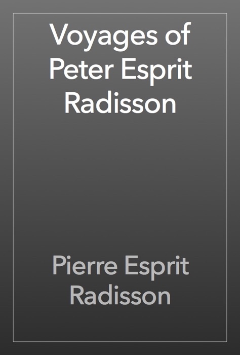 Voyages of Peter Esprit Radisson