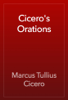 Cicero's Orations - Cicero
