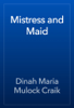 Mistress and Maid - Dinah Maria Mulock Craik