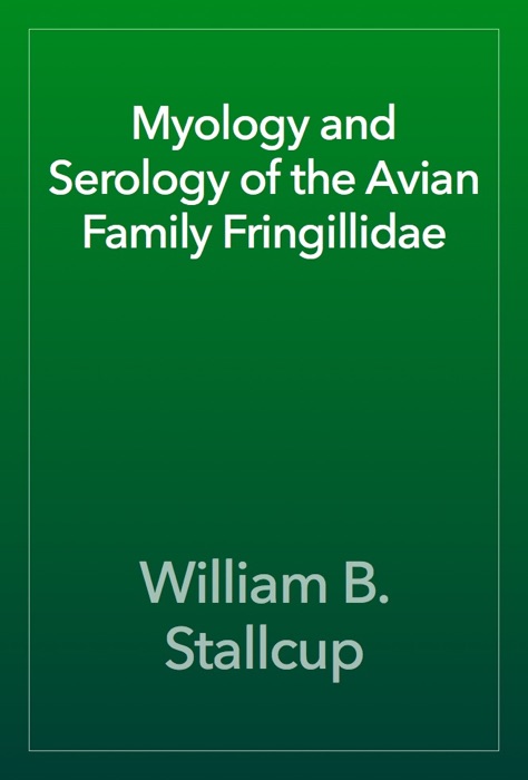 Myology and Serology of the Avian Family Fringillidae