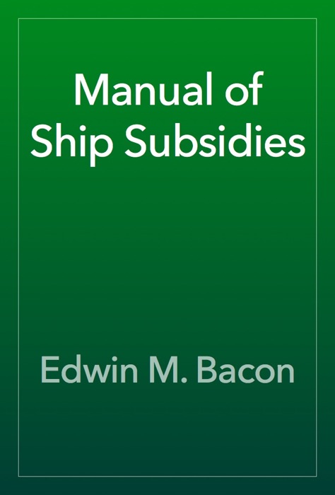 Manual of Ship Subsidies