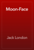 Moon-Face - Jack London