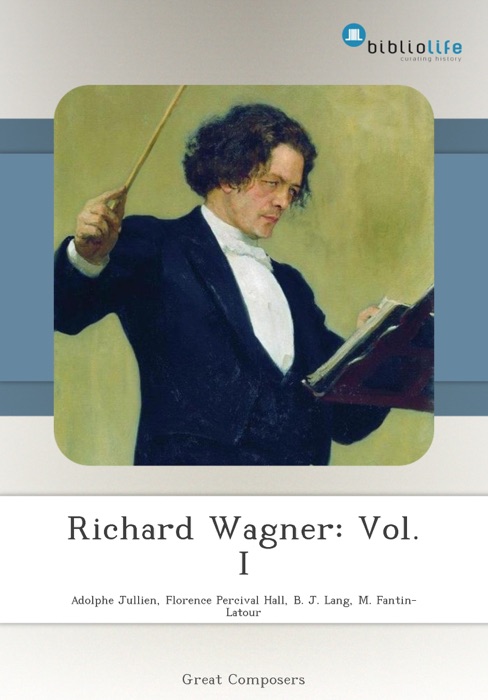Richard Wagner: Vol. I
