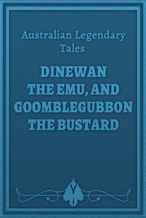Dinewan the Emu, and Goomblegubbon the Bustard