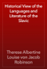 Historical View of the Languages and Literature of the Slavic - Therese Albertine Louise von Jacob Robinson