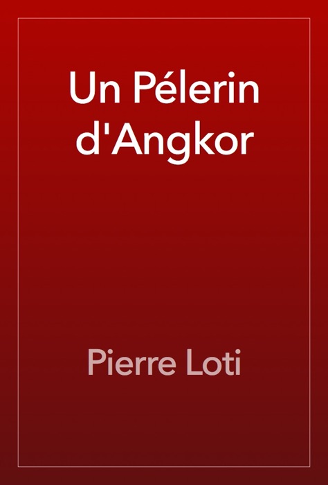 Un Pélerin d'Angkor