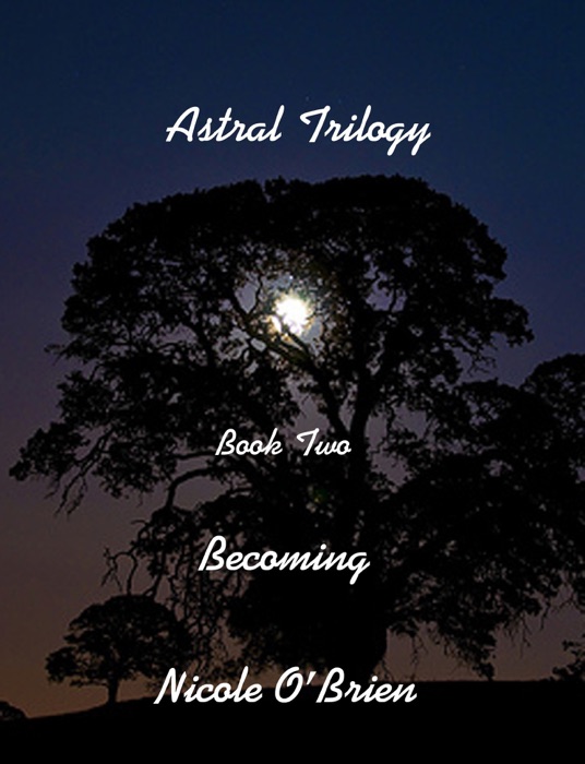 Astral Trilogy, Book Two: Becoming